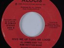 Modern Soul 45 AL JAMES & NEW RHYTHM BAND Give Me Up Turn Me Loose ALOCIS HEAR
