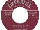 WALKER,T BONE	IMPERIAL 5284	BYE, BYE, BABY	M-	$170.00	  MAROON LBL.