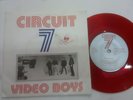 Circuit 7 - Video Boys- UK 1984 Mirco Red vinyl 7