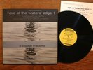 HERE AT WATERS EDGE musique concrete avant Folkways LP