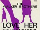 WALKER BROTHERS - Love her/The seventhdawn Rare '65 FIRST DUTCH 7