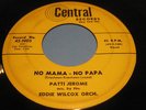 PATTI JEROME ON CENTRAL RECORDS 1005. NO MAMA--NO PAPA----TRAV'LIN LIGHT.