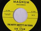 rare Soul 45 SIR STAN the nitty gritty's in town MAGNUM