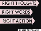 FRANZ FERDINAND - RIGHT THOUGHTS, RIGHT WORDS, RIGHT ACTION HEAVYWEIGHT VINYL LP