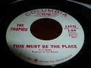 THE TROPICS RARE FUZZ GARAGE SCREAMER COLUMBIA PROMO LBL THIS MUST BE THE PLACE