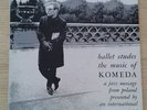 Ballet etudes the music of KOMEDA a jazz message from Poland DK PRESS MLP15132
