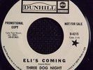 THREE DOG NIGHT  DUNHILL4215  ELI'S COMING M- DJ  $40.00