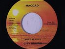 rare Modern Soul Boogie 45 CITY BROWN must be love MACDAD