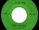 WILD ROCKER ROCKABILLY - GENE WALKER - I GO APE - RARE USA ORIGINAL 45'