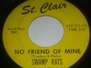 SWAMP RATS - NO FRIEND OF MINE / IT'S NOT EASY - 60s GARAGE ACID PSYCH 45 ORIG.
