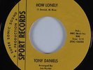 Northern Soul 45 TONY DANIELS How Lonely SPORT HEAR NM
