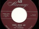 PAT VALDELER  R&B JUMP BLUES ROCKER ON MERCURY #70201  LBL BABY,ROCK ME