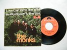 7' THE MONKS-LOVE CAN TAME THE WILD/ HE WENT DOWN TO THE SEA