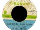 KOOL BLUES Can We Try Love Again on Capsoul 70's Soul 45 Hear
