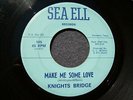 1968 TEXAS GARAGE PSYCH--KNIGHTS BRIDGE--MAKE ME SOME LOVE--SEA ELL 105