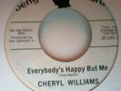 NORTHERN SOUL 45 CHERYL WILLIAMS - EVERYBODYS HAPPY BUT ME / I'M YOUR FOOL