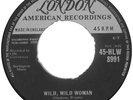 REAL ROCKIN` LONDON 45 - STEVE WRIGHT - WILD, WILD WOMEN