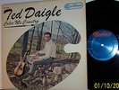 TED DAIGLE. COLAR ME COUNTRY. AN ORIGINAL CND COPY. VG++ .LP