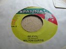 MILTON CURTIS - NO EVIL 45 ON SPANNER 5969