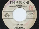 HEAR -  Rare Rockabilly 45 - Cliff Rivers - True Lips - Thanks # 1201 - VG