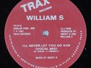 WILLIAM S I'll Never Let You Go TRAX 12