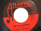NORTHERN 45-ESTHER PHILLIPS-JUST SAY GOODBYE /I COULD HAVE TOLD YOU on ATLANTIC
