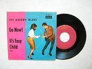 7` THE MOODY BLUES - GO NOW / IT´S EASY CHILD, MINT -