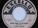 R&B Soul 45 CHUCK BROWN Hard Times At My Door EXCELLO HEAR