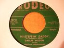 ROCKABILLY DALLAS WILSON Hi-Steppin' Daddy/I Won't Cry RODEO 127 DJ
