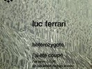 Luc Ferrari HETEROZYGOTE / J'AI ETE COUPE philips prospective 21° siecle