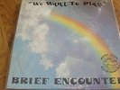 Brief Encounter We want to play lp-rare modern soul