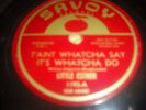 LITTLE ESTHER T'ain't Whatcha Say It's Whatcha Do 78 RPM Shellac SAVOY R&B Soul