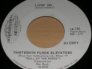 13th FLOOR ELEVATORS Livin' On / Scarlet and Gold 1969 ORIG I.A. 45 THIRTEENTH