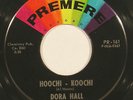 DORA HALL “Hoochi-Koochi” northern soul popcorn 45 on PREMER '63 orig NM HEAR