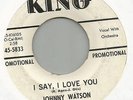 JOHNNY WATSON - PROMO KING 5833- I SAY I LOVE YOU -  VG+