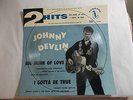 2 HITS PENGUNE RECORD JOHNNY DEVLIN BIG HUNK OF LOVE,I GOTTA BE TRUE SINGLE