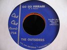 THE OUTSIDERS GREAT CHICAGO GARAGE 45 CHA CHA 724 HEAR IT GO GO FERRARI VG++