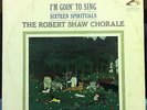 ROBERT SHAW CHORALE i'm goin to sing LP VG+ LSC-2580 Stereo SD RCA 1964