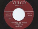 PAT RICHMOND 45RPM '58 VULCO DON'T STOP ROCKIN' RARE ROCKABILLY VG+++ VINYL