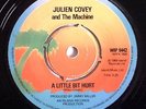 JULIEN COVEY and The Machine:A LITTLE BIT HURT,NORTHERN SOUL,PLAYS EX,LOW POST.