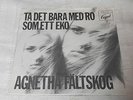 AGNETHA FÄLTSKOG TA DET BARA MED RO / SOM ETT EKO  SWE PS 7