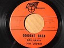 BOB BRADY AND THE CON CHORDS Chariot 100 GOODBYE BABY / TELL ME WHY -Listen
