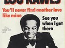 LOU RAWLS  YOU´LL NEVER FIND ANOTHER LOVE LIKE MINE   SEE YOU WHEN I GET THERE