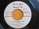 R&B GROUP 45: VERA & THREE JAYS Be Bop Baby Sitter/Fire in Your Heart EL-BEE 162