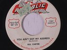 BILL CARTER: You Ain't Got My Address / By The Sweat Of My Brow 45 (tol) rare R