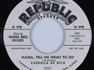 R&B Popcorn Soul 45 CARDELLA DE MILO Mama, Tell Me What To Do REPUBLIC HEAR VG+