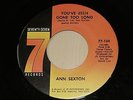 Ann Sexton- You've been gone to long /You're letting me down.