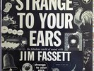 Strange To Your Ears:Jim Fassett tape manipulation1953 outsider musique concrete