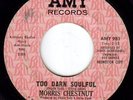 Morris Chestnut AMY 45 Too Darn Soulful 981 VG Northern Soul 1967 You Don't Love