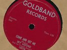 Iry LeJune Goldband 1057 E Cajun 78 Come & Get Me b/w I Made a Big Mistake